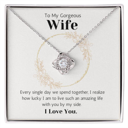 Love Knot Necklace - To My Gorgeous Wife